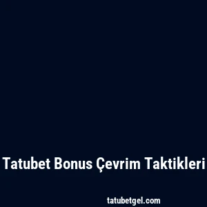 Tatubet Bonus Çevrim Taktikleri