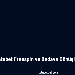 Tatubet Freespin ve Bedava Dönüşler