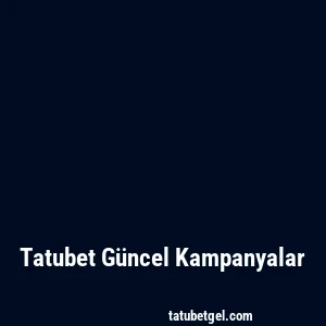 Tatubet Güncel Kampanyalar