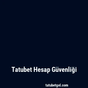 Tatubet Hesap Güvenliği
