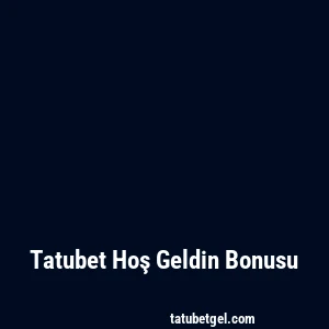 Tatubet Hoş Geldin Bonusu