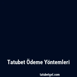 Tatubet Ödeme Yöntemleri