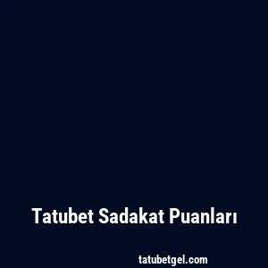 Tatubet Sadakat Puanları
