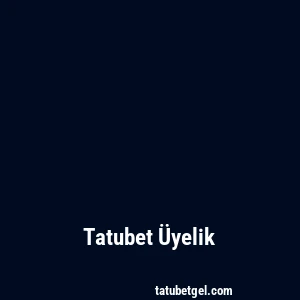 Tatubet Üyelik